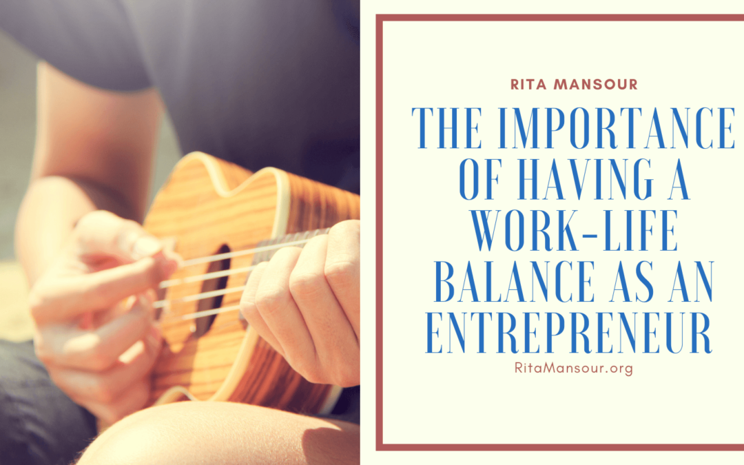 The Importance of Having a Work-Life Balance as an Entrepreneur